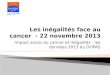 Impact social du cancer et inégalités : les données 2013 du DOPAS