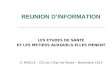REUNION D’INFORMATION LES ETUDES DE SANTE ET LES METIERS AUXQUELS ELLES MENENT A. RASCLE – CIO de L’Haÿ les Roses – Novembre 2013