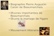Biographie Pierre Augustin Caron de Beaumarchais ’uvres importantes de Beaumarchais ’uvre le mariage de Figaro Mouvement litt©raire