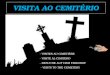 VISITA AO CEMITÉRIO - VISITES AU CIMETIÈRE - VISITE AL CIMITERO - BESUCHE AUF DEM FRIEDHOF - VISITS TO THE CEMETERY