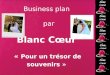 Business plan par blanc coeur