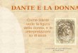 DANTE E LA DONNA Come Dante vede la figura della donna, e le interpretazioni su di essa. DANTE: La vita Le opere La donna Beatrice Bibliografia Lavoro