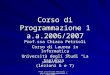 Prof.ssa Chiara Petrioli -- corso di programmazione 1, a.a. 2006/2007 Corso di Programmazione 1 a.a.2006/2007 Prof.ssa Chiara Petrioli Corso di Laurea