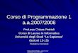 Prof.ssa Chiara Petrioli -- corso di programmazione 1, a.a. 2006/2007 Corso di Programmazione 1 a.a.2007/2008 Prof.ssa Chiara Petrioli Corso di Laurea