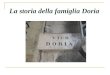 La storia della famiglia Doria. La famiglia Nel secolo XII, la famiglia Doria cominciò a Genova con Ansaldo dOria, che era il console. Andrea e Aitone