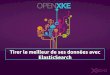 Open XKE - Tirer le meilleur de ses données avec Elasticsearch par Séven le Mesle