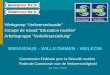 Werkgroep “Verkeerseducatie” Groupe de travail “Education routière” Arbeitsgruppe “Verkehrserziehung” BIENVENUE - WILLKOMMEN - WELKOM Commission Fédérale