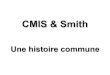 Smith & Cmis : Une histoire commune