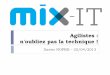 Mix-IT 2013 - Agilistes : n'oubliez pas la technique - mix-it 2013