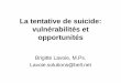 CRISE - INSTITUT 2011 - Brigitte Lavoie - La tentative de suicide: vulnérabilités et opportunités