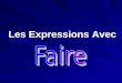 Expressions faire (4)