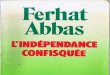 Ferhat Abbas - L'Independance Confisquee Algerie 1984