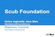 Scub Foundation, usine logicielle Java libre