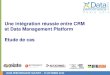 Une intégration réussie entre CRM et Data Management Platform : Etude de cas