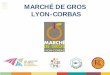 Présentation du Marché de Gros Lyon-Corbas