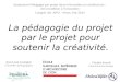 La pédagogie du projet par le projet pour soutenir la créativité