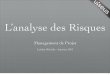 UTSEUS - Automne 2013 - Gestion de Projet > L'analyse des Risques