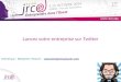 Lancez votre entreprise sur Twitter - JRCE 2014