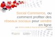 Cross Agency, Social Commerce ou comment profiter des réseaux sociaux pour vendre en ligne - salon eCom Genève 24.05.2011