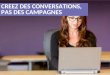 Creez Des Conversations, Pas Des Campagnes