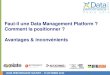 Faut-il une Data Management Platform ? Comment la positionner ? Avantages & inconvénients