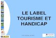 Journée technique MOPA - CDT33 : Label Tourisme et Handicap (6 Juin 2013)
