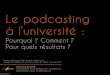 Intégrer le podcasting à l’université : pourquoi ? Comment ? Pour quels résultats ?