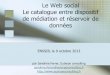 Le web social : le catalogue entre dispositif de médiation et réservoir de données / Sandrine Ferrer