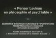 « Penser Levinas en philosophie et psychiatrie » - Séminaire sciences humaines et psychiatrie - 22.01.2015