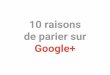10 raisons de parier sur Google+
