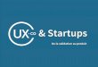 UX & Startups - De la validation au produit