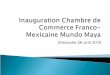 Inauguration chambre de commerce franco mexicaine mundo maya