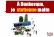 A Dunkerque je stationne malin