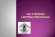 St©nose laryngo-trach©ale