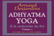 Adhyatma Yoga - Arnaud Desjardins - Vol 1