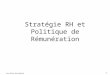 Strategie Rh Et Politique de Remuneration Partie 1
