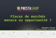 Atelier E-Commerce: "Les places de marchés, menace ou opportunité?" avec PrestaShop