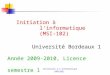 Initiation à l'informatique (MSI-102) Université Bordeaux 1  Année 2009-2010, Licence semestre 1