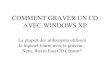 COMMENT GRAVER UN CD AVEC WINDOWS XP