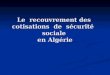Le  recouvrement des  cotisations  de  sécurité   sociale  en Algérie