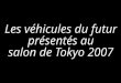 Les véhicules du futur  présentés au  salon de Tokyo 2007