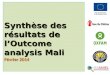 Synthèse des résultats de l’ Outcome analysis  Mali  Février 2014