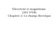 Électricité et magnétisme  (203-NYB) Chapitre 2: Le champ électrique