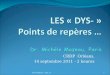 LES « DYS- » P oints de repères … Dr. Michèle Mazeau, Paris