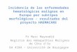 Pr Marc Maynadié Registre des Hémopathies Malignes de Côte d’Or EA 4184 – Université de Bourgogne