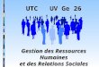 UTC   UV Ge 26 Gestion des Ressources Humaines et des Relations Sociales