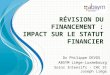 Révision du Financement : Impact sur le statut financier
