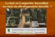 Le bois en Languedoc Roussillon  au cœur du développement durable  ?