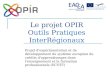 Le projet OPIR O utils  P ratiques  I nter R égionaux