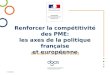 Renforcer la compétitivité des PME: les axes de la politique française et européenne